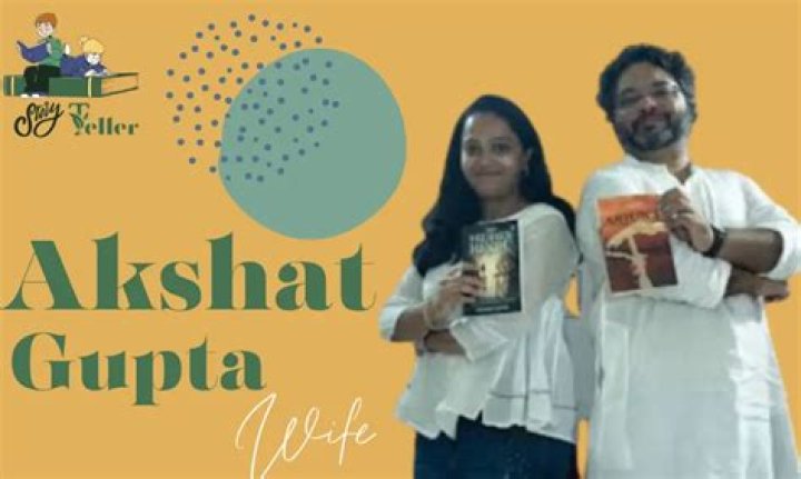 Akshat Gupta First Wife: Exploring Public Curiosity and Personal Information