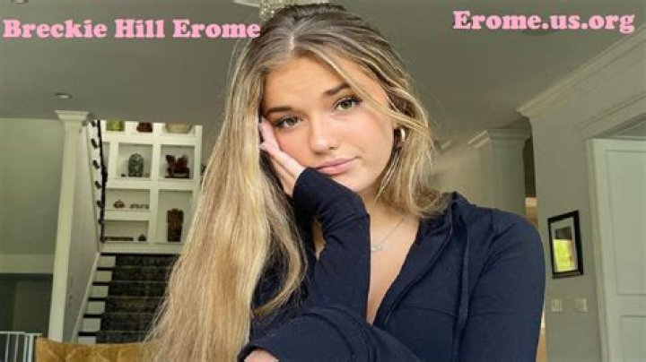 Breckie Hill Erome: The Ultimate Guide to Discovering a Sensation