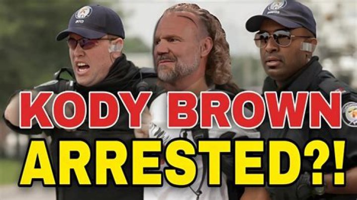 Kody Brown Arrested: The Untold Story Behind the Headlines
