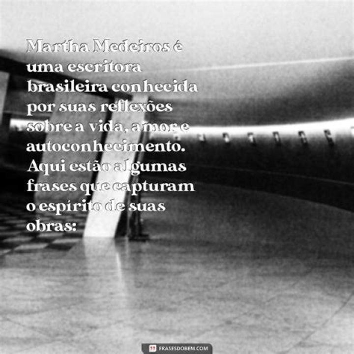 Martha Medeiros: Reflexões Profundas para a Vida Cotidiana