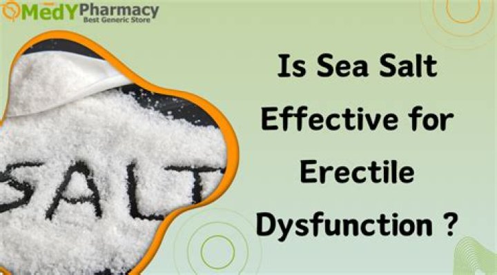 Salt Treatment for Erectile Dysfunction: A Natural Approach to Boost Your Confidence