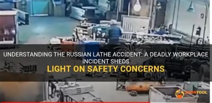 Staying Safe at Work: Understanding Russian Lathe Accident Videos
